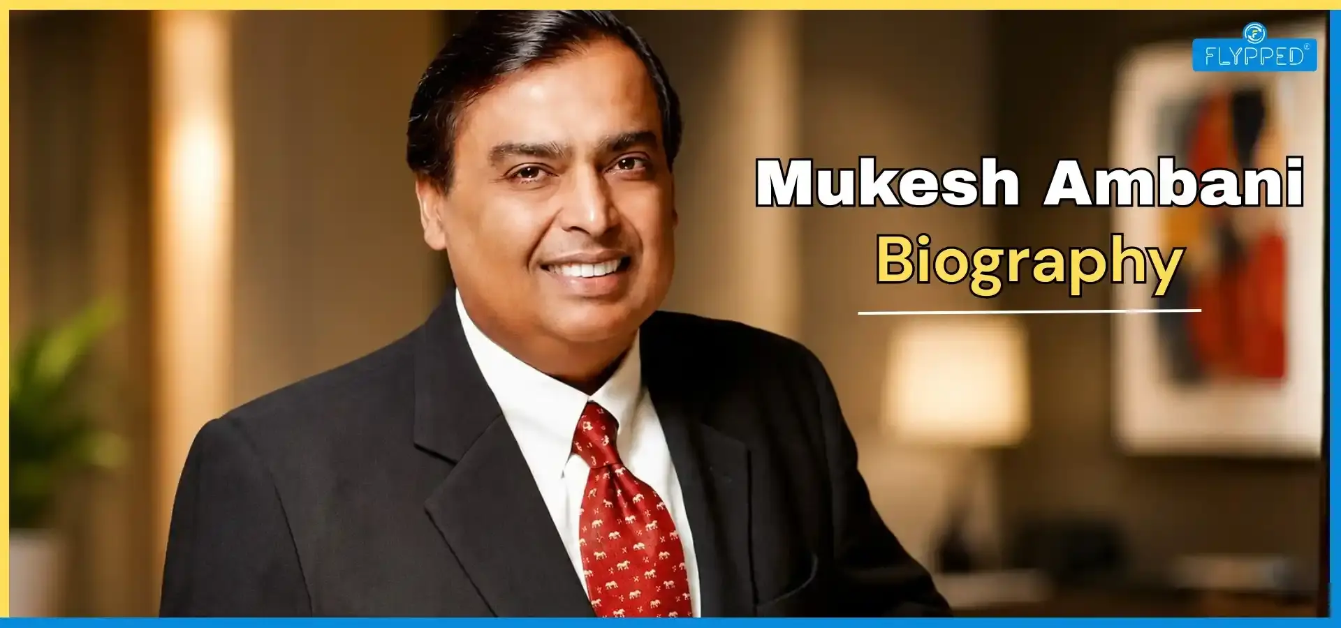  Mukesh Ambani Biography in Hindi: भारत के सबसे अमीर व्यक्ति की सफलता की कहानी